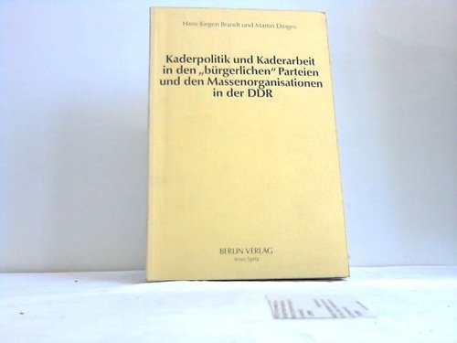 Kaderpolitik und Kaderarbeit in den "buÌˆrgerlichen" Parteien und den Massenorganisationen in der DDR (Politologische Studien) (German Edition) (9783870612788) by Hans-JuÌˆrgen Brandt
