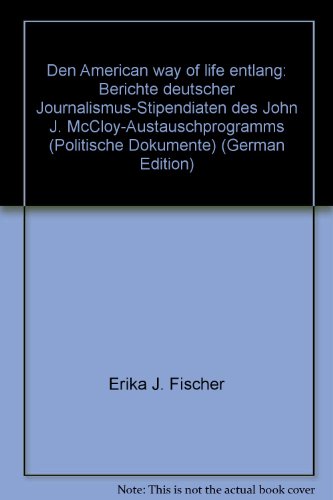 Beispielbild fr Den American Way of Life entlang: Berichte deutscher Journalismus-Stipendiaten des John J. McCloy-Austauschprogramms zum Verkauf von medimops