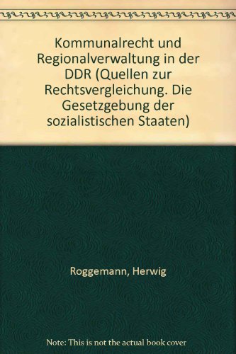 Kommunalrecht und Regionalverwaltung in der DDR : Einführung in das Recht der Gemeinden, Städte, ...