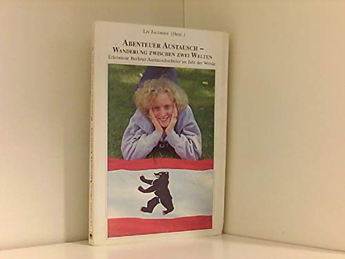 9783870613280: Abenteuer Austausch - Wanderung zwischen zwei Welten: Erlebnisse Berliner Austauschschler im Jahr der Wende - Jacobsen, Liv