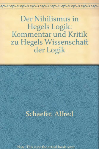Beispielbild fr Der Nihilismus in Hegels Logik. Kommentar und Kritik zu Hegels Wissenschaft der Logik. zum Verkauf von Antiquariat Kai Gro