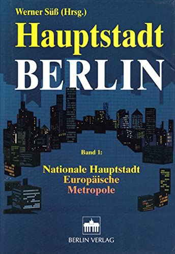 Stock image for Hauptstadt Berlin, in 3 Bdn., Bd.1, Nationale Hauptstadt, Europische Metropole: 1 for sale by medimops