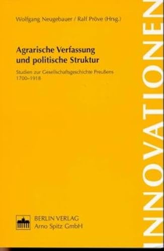 9783870617554: Agrarische Verfassung und politische Struktur: Studien zur Gesellschaftsgeschichte Preussens 1700-1918