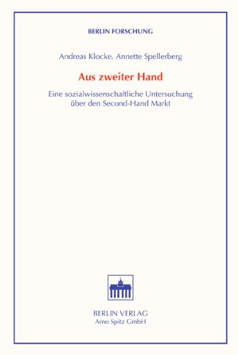 Beispielbild fr Aus zweiter Hand: Eine sozialwissenschaftliche Untersuchung ber den Second-Hand Markt (Berlin Forschungen der Historischen Kommsission zu Berlin) Klocke, Andreas and Spellerberg, Annette zum Verkauf von BUCHSERVICE / ANTIQUARIAT Lars Lutzer