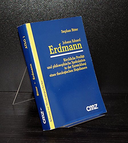 Beispielbild fr Johann Eduard Erdmann. Kirchliche Predigt und philosophische Spekulation in der Entwicklung eines theologischen Hegelianers zum Verkauf von Antiquariat VinoLibros