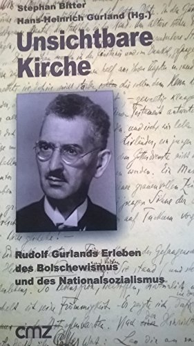 Stock image for Unsichtbare Kirche. Rudolf Gurlands Erleben des Bolschewismus und des Nationalsozialismus. [Broschiert] for sale by Ammareal