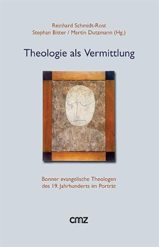 Stock image for Theologie als Vermittlung. Bonner evangelische Theologen des 19. Jahrhunderts im Portrt. for sale by Antiquariat Alte Seiten - Jochen Mitter