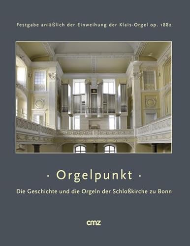 Beispielbild fr Orgelpunkt Die Geschichte und die Orgeln der Schlokirche zu Bonn zum Verkauf von Buchpark