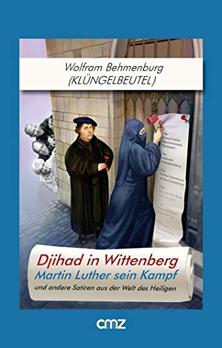 Beispielbild fr Djihad in Wittenberg: Martin Luther sein Kampf und andere Satiren aus der Welt des Heiligen zum Verkauf von medimops