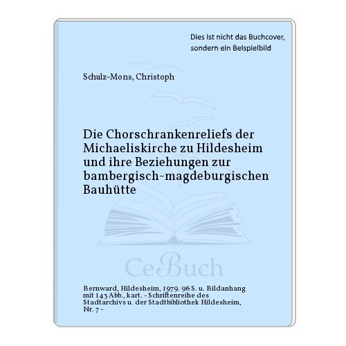 Die Chorschrankenreliefs der Michaeliskirche zu Hildesheim und ihre Beziehungen zur bambergisch-m...