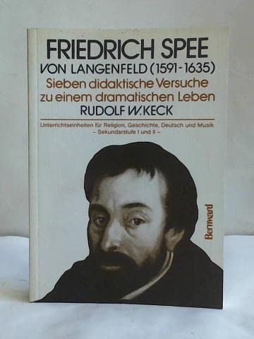 Beispielbild fr Friedrich Spee von Langenfeld (1591 - 1635) - Sieben didaktische Versuche zu einem dramatischen Leben zum Verkauf von Buch et cetera Antiquariatsbuchhandel