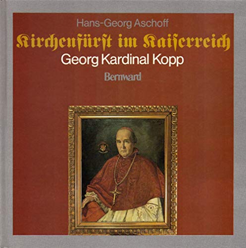 Beispielbild fr Kirchenfrst im Kaiserreich - Georg Kardinal Kopp zum Verkauf von Antiquariat Walter Nowak