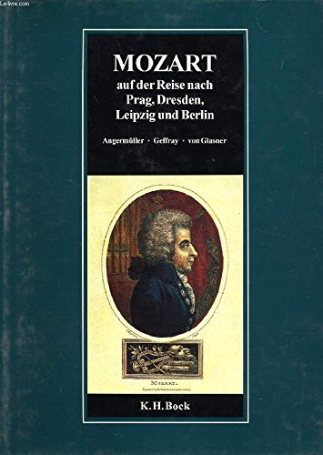 Mozart auf der Reise nach Prag, Dresden, Leipzig und Berlin (German Edition) (9783870663674) by AngermuÌˆller, Rudolph