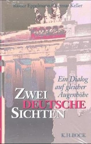 Zwei Deutsche Sichten. Ein Dialog auf gleicher Augenhöhe - Eppelmann, Rainer, Keller, Dietmar