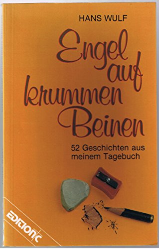 Imagen de archivo de Engel Auf Krummen Beinen. 52 Geschichten Aus Meinem Tagebuch. a la venta por Antiquariat  Angelika Hofmann
