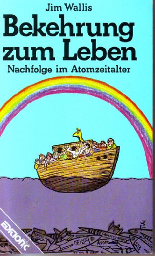 Bekehrung zum Leben : Nachfolge im Atomzeitalter. [Übers.: Andreas Ebert] / Edition C / T / Taschenbuch ; 86 - Wallis, Jim