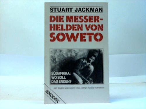 Imagen de archivo de Die Messerhelden von Soweto. Sdafrika: Wo soll das enden? a la venta por Versandantiquariat Felix Mcke