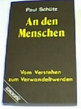 Stock image for An den Menschen: Vom Verstehen und Verwandeltwerden for sale by Versandantiquariat Dirk Buchholz