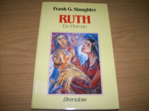 Ruth : ein Roman. Aus dem Amerikan. von Gerda Ebelt-Bean, Edition C M132 - Slaughter, Frank G.