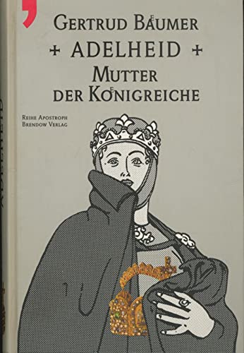 Beispielbild fr Adelheid: Mutter der Knigreiche (Reihe Apostroph) zum Verkauf von Studibuch
