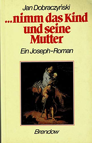 Beispielbild fr nimm das Kind und seine Mutter. Ein Joseph- Roman zum Verkauf von medimops