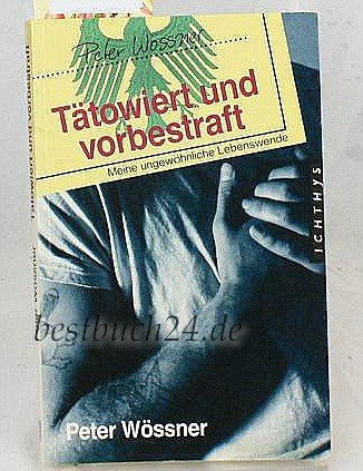 Tätowiert und vorbestraft. Meine ungewöhnliche Lebenswende