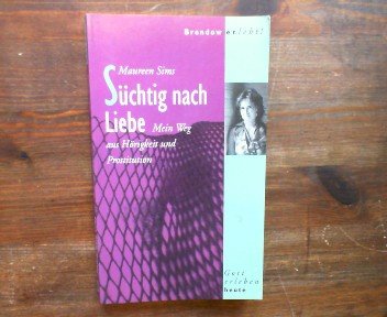 Beispielbild fr Schtig nach Liebe : mein Weg aus Hrigkeit und Prostitution zum Verkauf von Der Bcher-Br