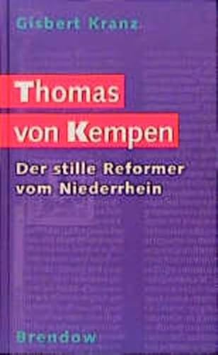 Thomas von Kempen. Der stille Reformer vom Niederrhein - Kranz, Gisbert