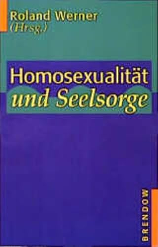 Homosexualität und Seelsorge - Roland Werner