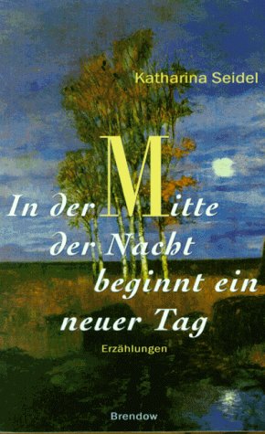 Beispielbild fr In der Mitte der Nacht beginnt ein neuer Tag: Erzhlungen (Edition C - M) zum Verkauf von DER COMICWURM - Ralf Heinig