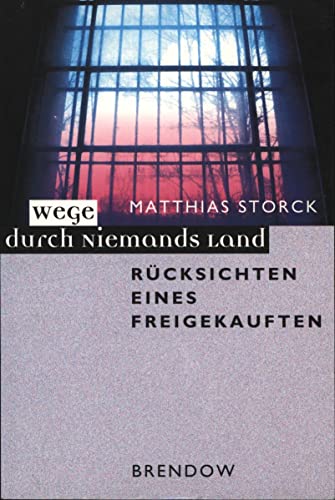 Wege durch Niemands Land : Rücksichten eines Freigekauften / Matthias Storck. Mit einem Vorw. von Wolf Biermann / Edition C / C ; 452 - Storck, Matthias