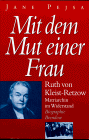 Mit dem Mut einer Frau: Ruth von Kleist-Retzow /Matriarchin im Widerstand (Edition C - C)