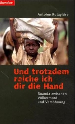 Stock image for Und trotzdem reiche ich dir die Hand. Ruanda zwischen Vlkermord und Vershnung for sale by medimops