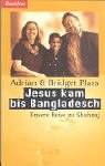 Jesus kam bis Bangladesch. (9783870678937) by Bridget Plass