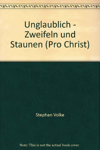 Beispielbild fr Unglaublich - Zweifeln und Staunen (Pro Christ) zum Verkauf von Versandantiquariat Felix Mcke