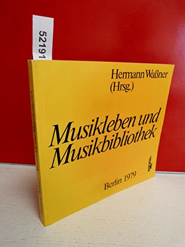 Musikleben und Musikbibliothek : Beiträge zur musikbibliothekarischen Arbeit der Gegenwart ; vorg...