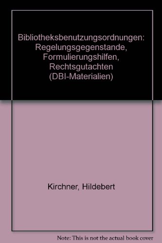 9783870688936: Bibliotheksbenutzungsordnungen: Regelungsgegenstande, Formulierungshilfen, Rechtsgutachten (DBI-Materialien)