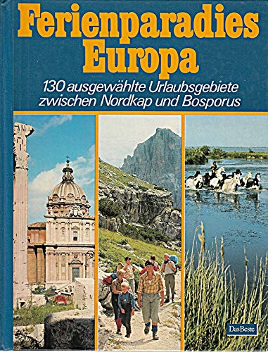 Beispielbild fr Ferienparadies Europa. 130 ausgewählte Urlaubsgebiete zwischen Nordkap und Bosporus [Hardcover] zum Verkauf von tomsshop.eu