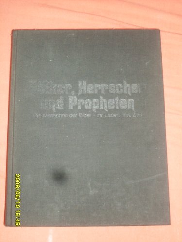 Völker, Herrscher und Propheten Die Menschen der Bibel - ihr Leben, ihre Zeit