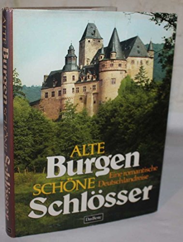 Stock image for Alte Burgen, schone Schlosser: Eine romantische Deutschlandreise (German Edition) for sale by Better World Books: West