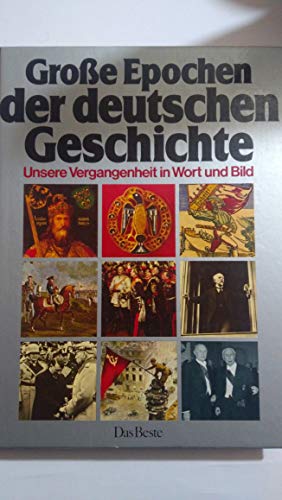 Stock image for Groe Epochen der deutschen Geschichte : unsere Vergangenheit in Wort u. Bild. for sale by Antiquariat + Buchhandlung Bcher-Quell