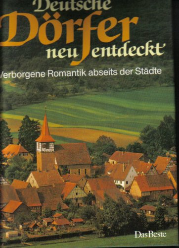 Deutsche Dörfer neu entdeckt. Verborgene Romantik abseits der Städte