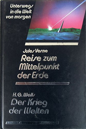 Beispielbild fr Reise zum Mittelpunkt der Erde - Der Krieg der Welten - Utopische Geschichten und Science-Fiction-Romane - Unterwegs in der Welt von morgen zum Verkauf von Sammlerantiquariat