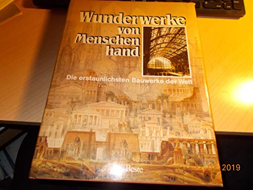 Imagen de archivo de Wunderwerke von Menschenhand. Die erstaunlichsten Bauwerke der Welt a la venta por Ammareal