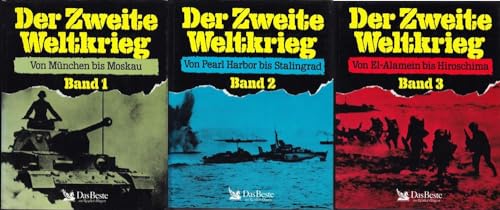 Der Zweite Weltkrieg I. Von München bis Moskau / 2.Von Pear Harbor bis Stalingrad / Von El-Alamei...