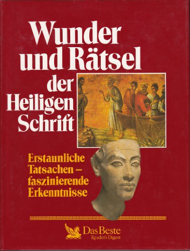 Wunder und Rätsel der Heiligen Schrift. Erstaunliche Tatsachen - faszinierende Erkenntnisse