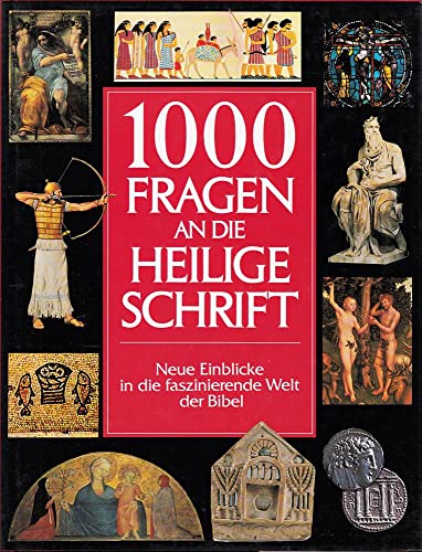 1000 Fragen an die Heilige Schrift : neue Einblicke in die faszinierende Welt der Bibel.