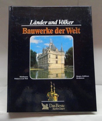 Stock image for Bauwerke der Welt : Wehrbauten, Burgen, Schlsser, Residenzen, Wohnen in der Welt. for sale by Ammareal
