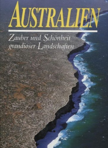 Beispielbild fr Australien. Zauber und Schnheit grandioser Landschaften. zum Verkauf von Neusser Buch & Kunst Antiquariat