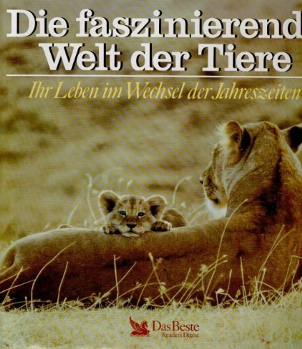 Stock image for Die faszinierende Welt der Tiere. Ihr Leben im Wechsel der Jahreszeiten. for sale by Leonardu